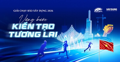GIẢI CHẠY BÁO XÂY DỰNG 2026 - VỮNG BƯỚC KIẾN TẠO TƯƠNG LAI